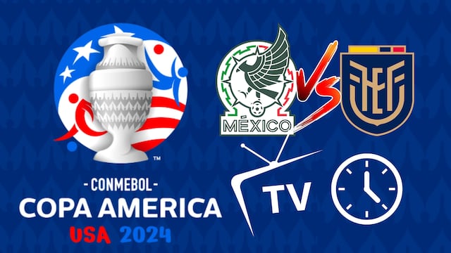 México vs Ecuador: ¿A qué hora y dónde ver el partido de la Copa América en vivo?